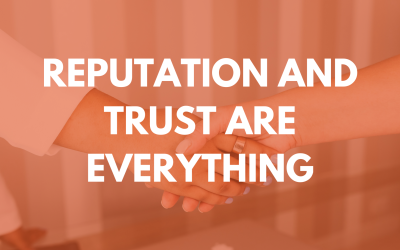 Reputation and Trust Are Everything